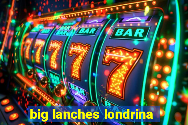 big lanches londrina